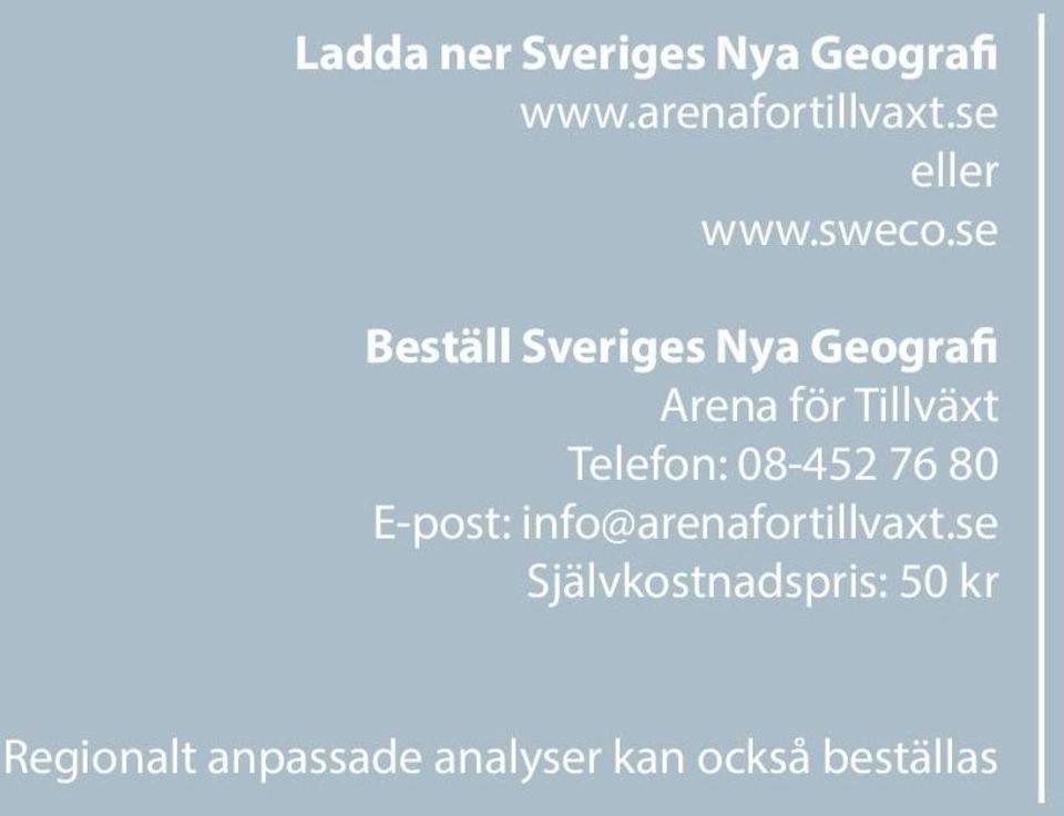 se Beställ Sveriges Nya Geografi Arena för Tillväxt Telefon: