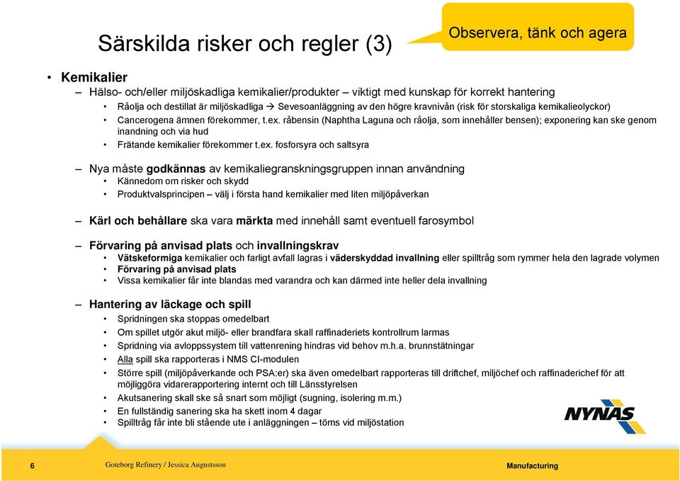 råbensin (Naphtha Laguna och råolja, som innehåller bensen); exp