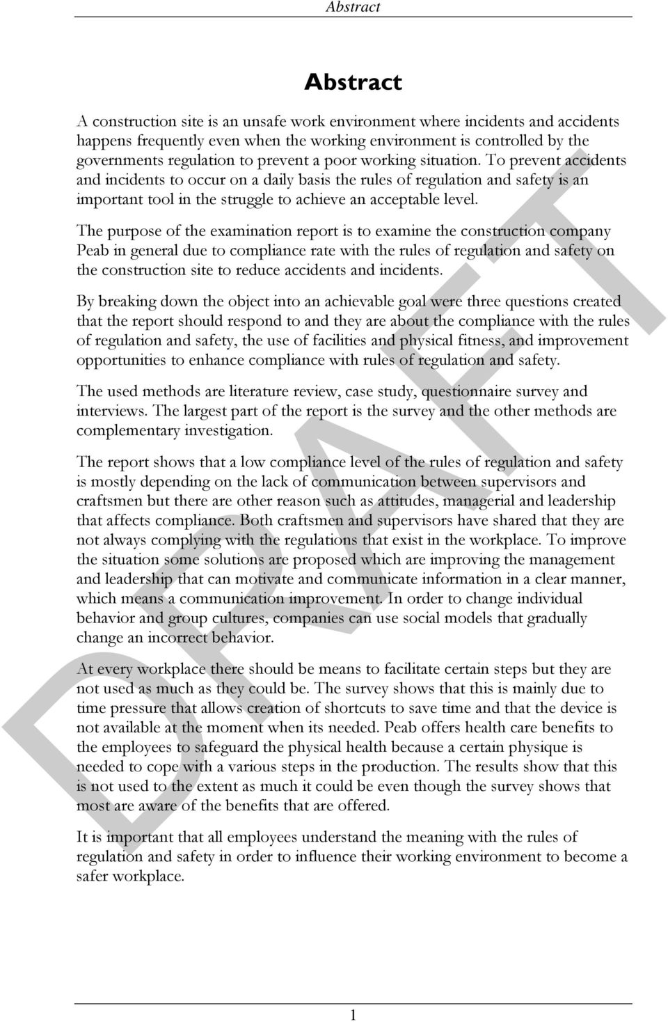 The purpose of the examination report is to examine the construction company Peab in general due to compliance rate with the rules of regulation and safety on the construction site to reduce