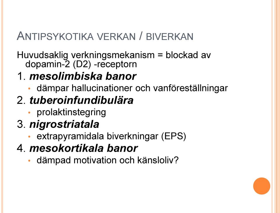 mesolimbiska banor dämpar hallucinationer och vanföreställningar 2.