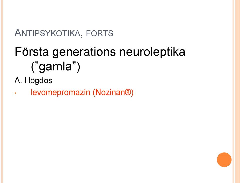 neuroleptika ( gamla ) A.