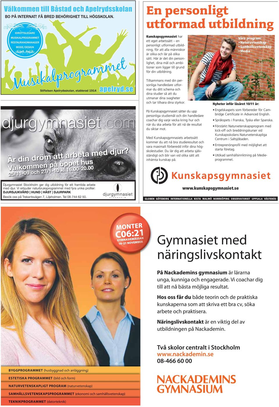 Våra program: Naturvetenskap Samhällsvetenskap Media Tillsammans med din personliga handledare utformar du ditt schema och dina studier så att du utmanar dina svagheter och tar tillvara dina styrkor.