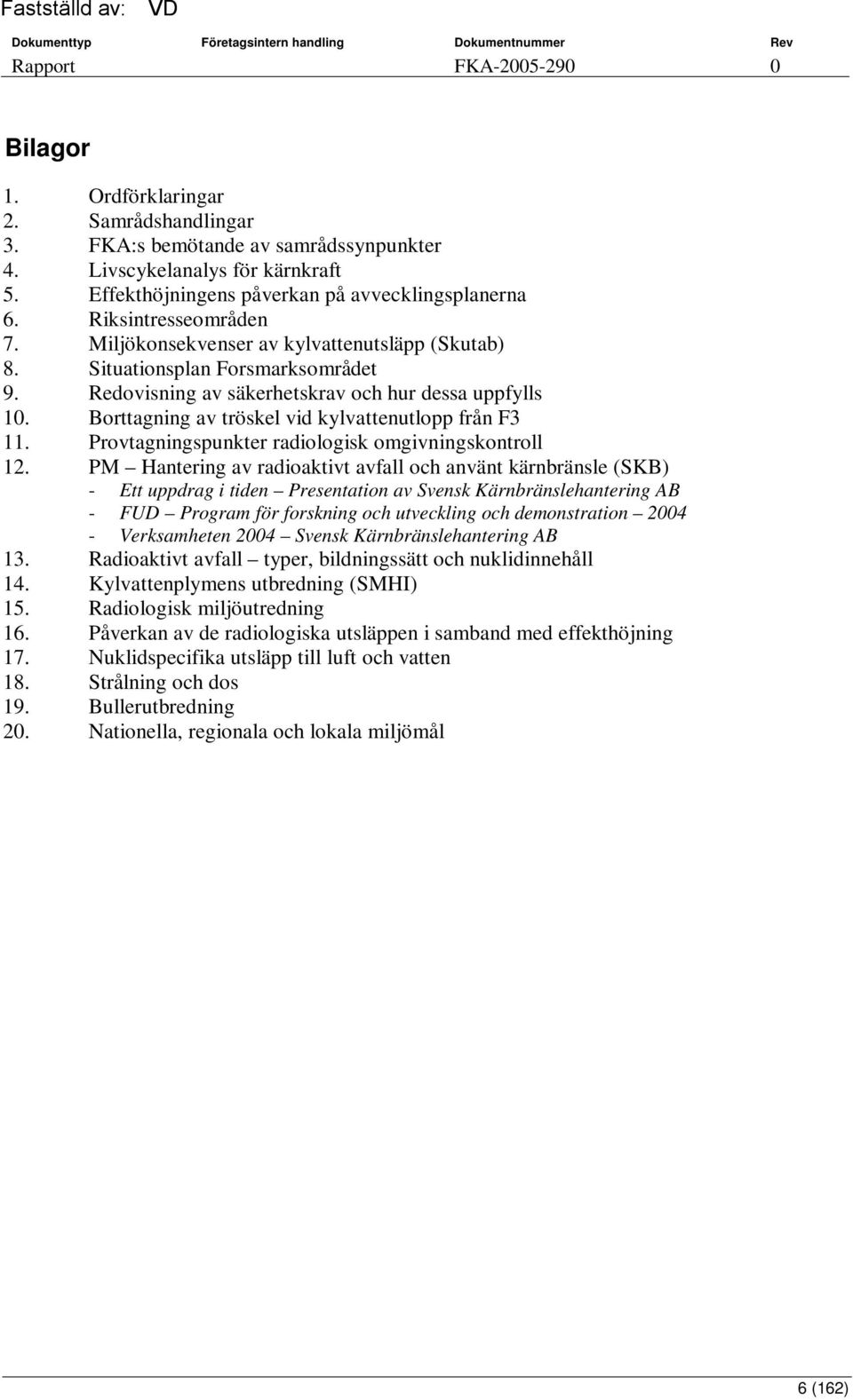 Provtagningspunkter radiologisk omgivningskontroll 12.