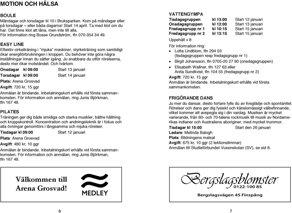 Kom på måndagar eller Effektiv på torsdagar cirkelträning eller båda i mjuka dagarna! maskiner, Start 14 april. styrketräning Ta med klot om som du samtidigt ökar har.