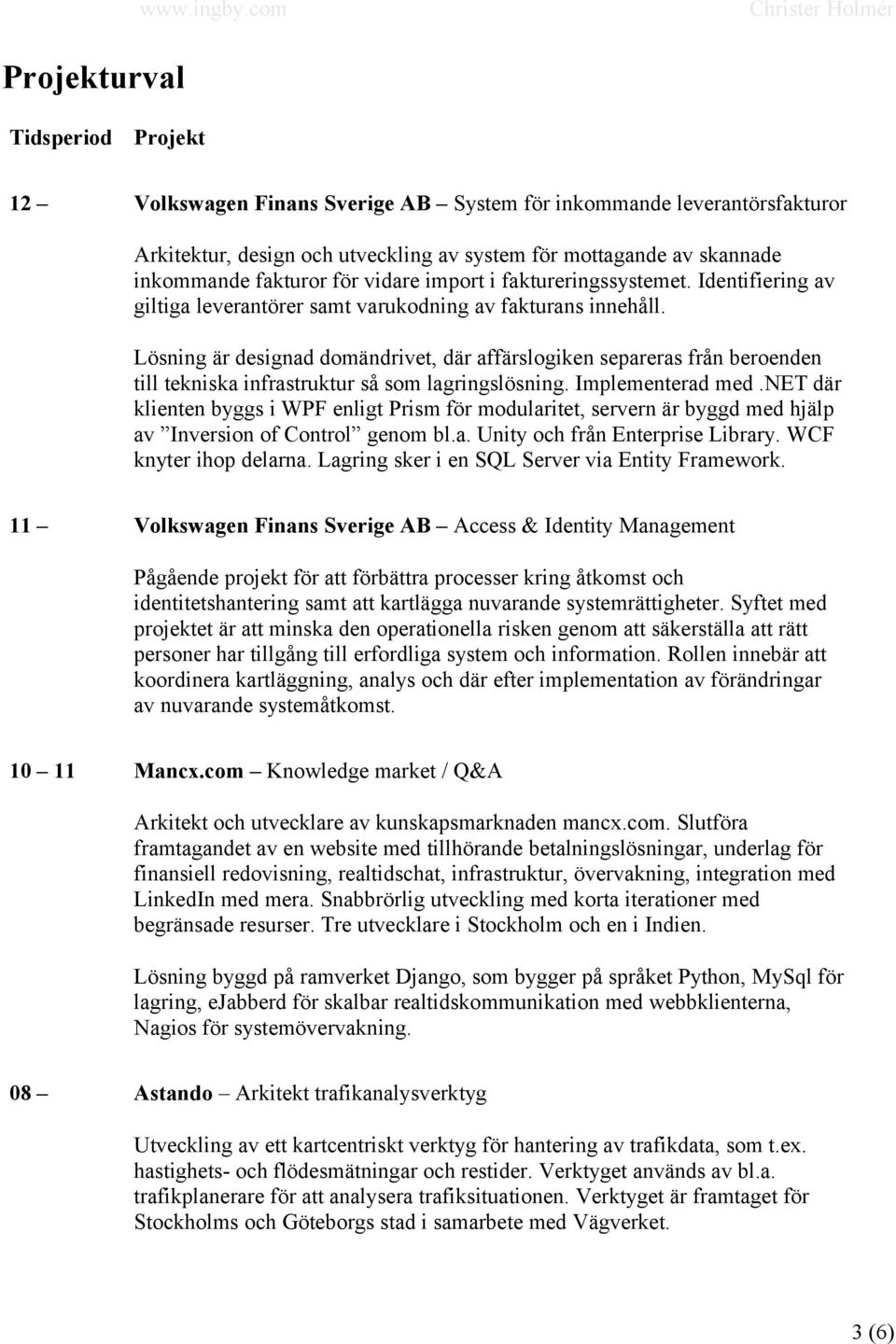 fakturor för vidare import i faktureringssystemet. Identifiering av giltiga leverantörer samt varukodning av fakturans innehåll.