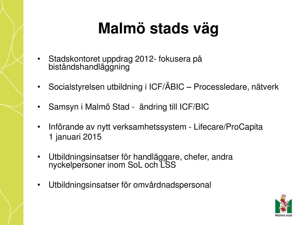 Införande av nytt verksamhetssystem - Lifecare/ProCapita 1 januari 2015 Utbildningsinsatser