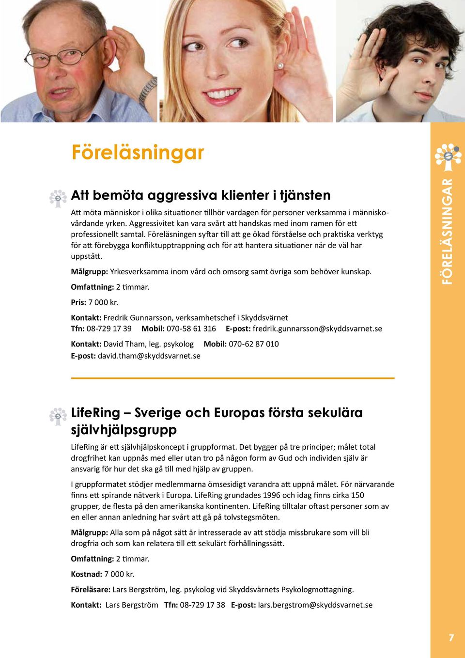 Föreläsningen syftar till att ge ökad förståelse och praktiska verktyg för att förebygga konfliktupptrappning och för att hantera situationer när de väl har uppstått.