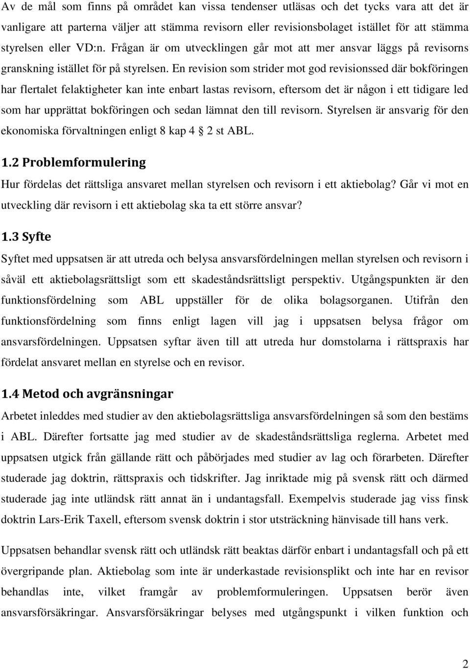 En revision som strider mot god revisionssed där bokföringen har flertalet felaktigheter kan inte enbart lastas revisorn, eftersom det är någon i ett tidigare led som har upprättat bokföringen och