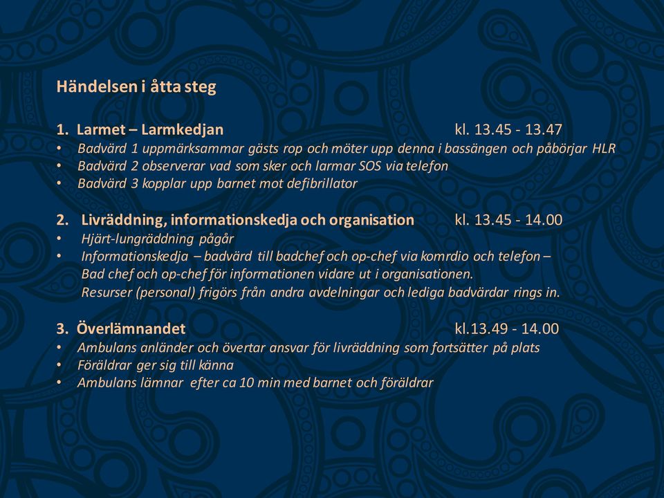 defibrillator 2. Livräddning, informationskedja och organisation kl. 13.45-14.