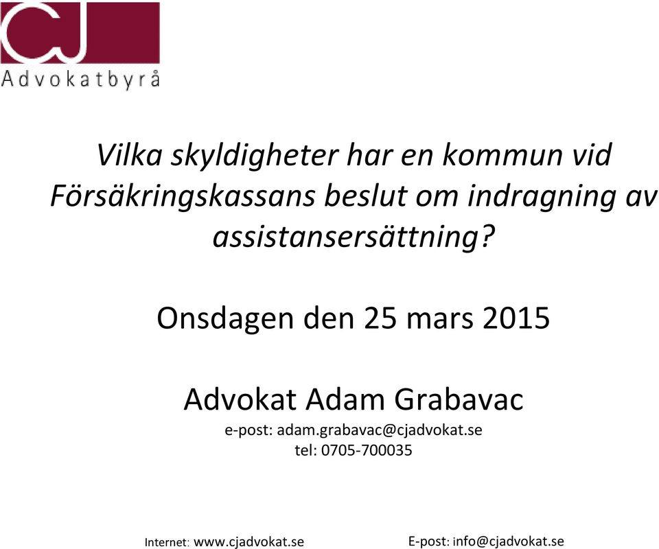 Onsdagen den 25 mars 2015 Advokat Adam Grabavac e post: