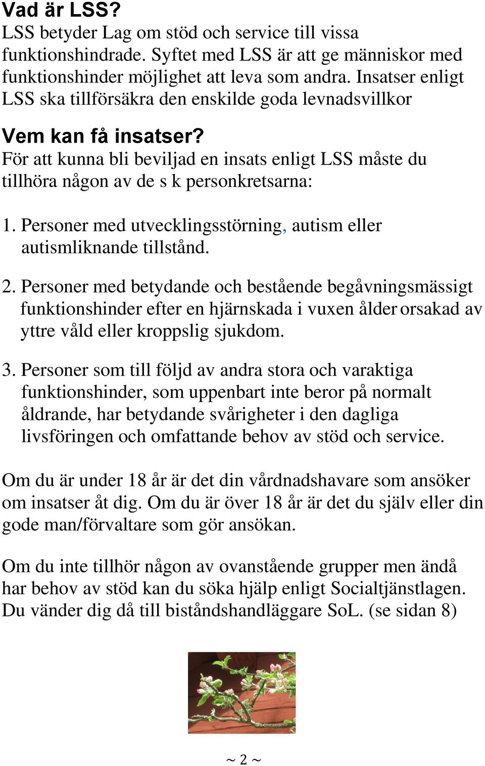 Personer med utvecklingsstörning, autism eller autismliknande tillstånd. 2.