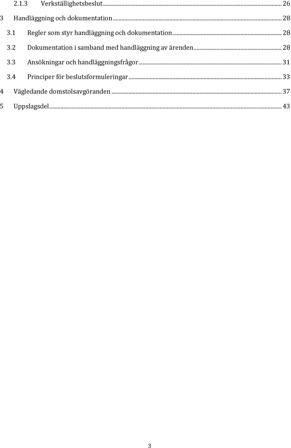 2 Dokumentation i samband med handläggning av ärenden... 28 3.