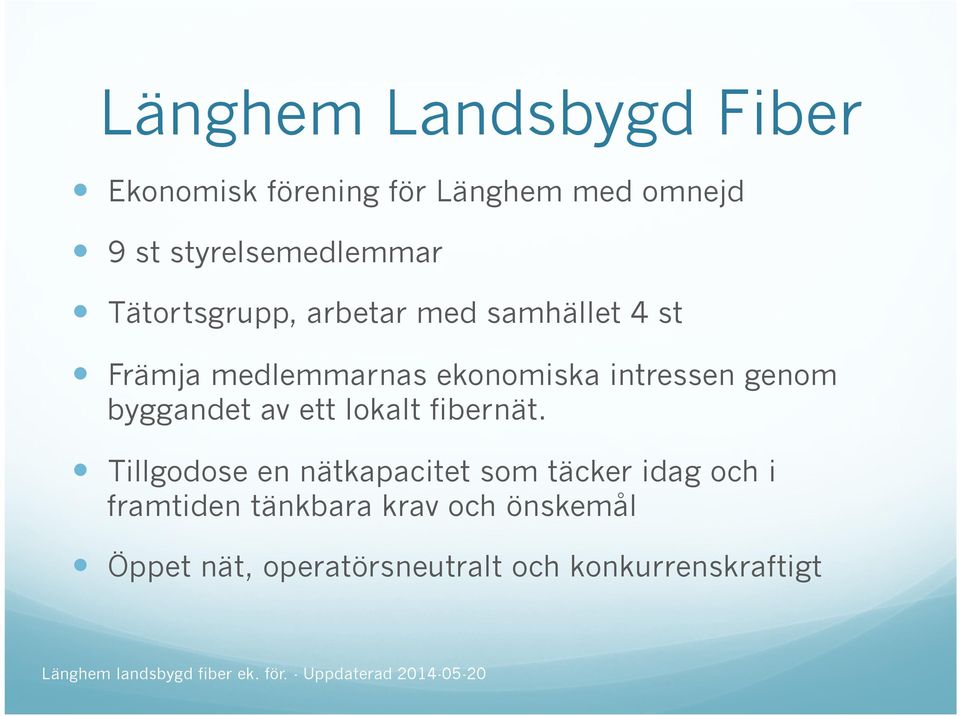 ekonomiska intressen genom byggandet av ett lokalt fibernät.