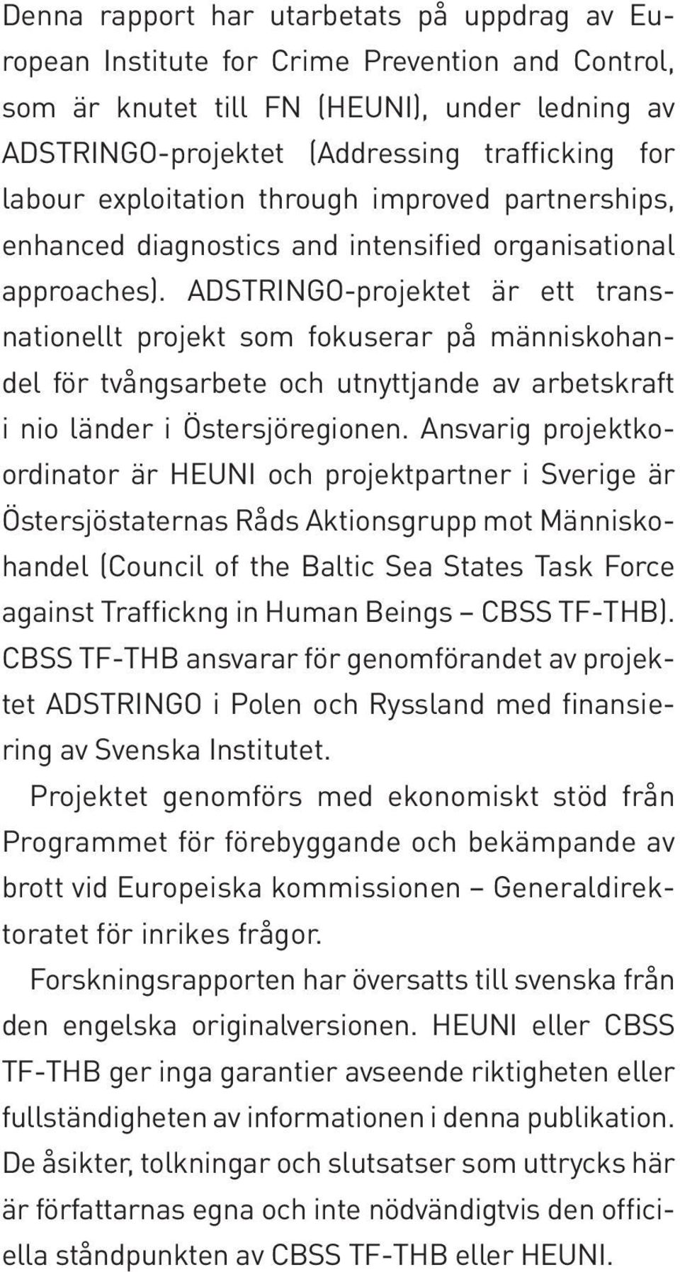 ADSTRINGO-projektet är ett transnationellt projekt som fokuserar på människohandel för tvångsarbete och utnyttjande av arbetskraft i nio länder i Östersjöregionen.