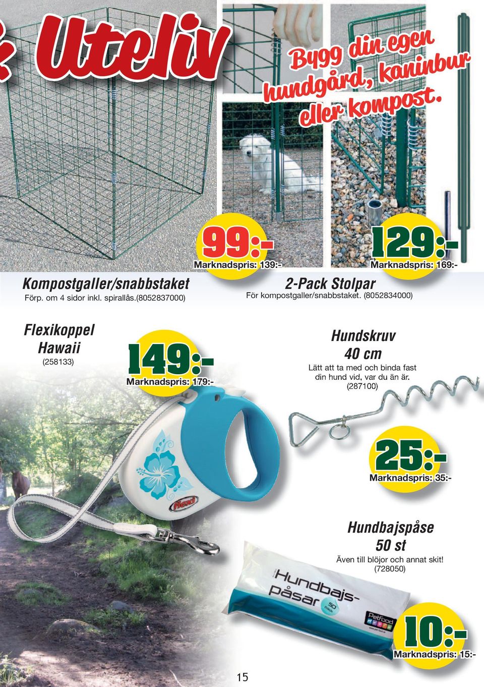 (8052837000) Flexikoppel Hawaii (258133) 129:Marknadspris: 169:- 2-Pack Stolpar För kompostgaller/snabbstaket.