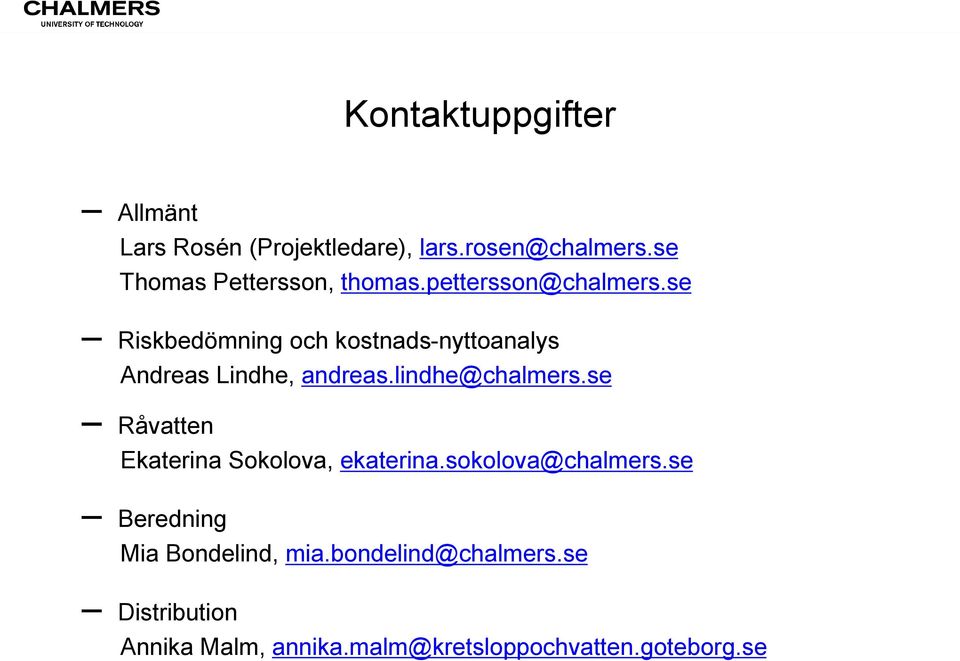 se Riskbedömning och kostnads-nyttoanalys Andreas Lindhe, andreas.lindhe@chalmers.