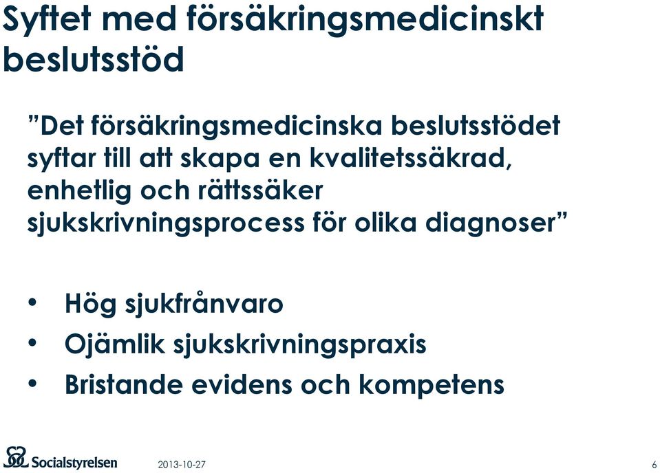 rättssäker sjukskrivningsprocess för olika diagnoser Hög sjukfrånvaro