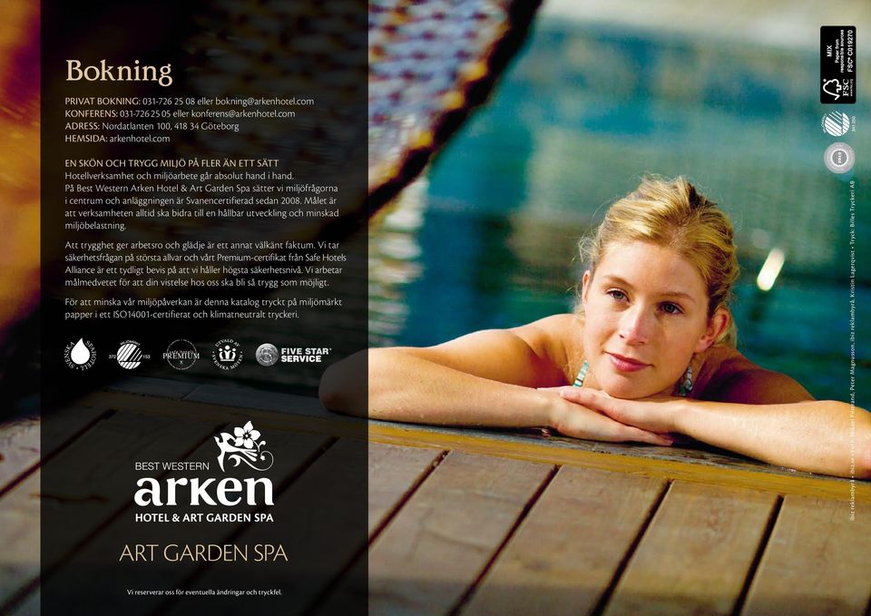 På Best Western Arken Hotel & Art Garden Spa sätter vi miljöfrågorna i centrum och anläggningen är Svanencertifierad sedan 2008.