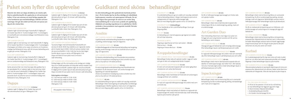 Stora Art Garden Spa I paketet ingår två övernattningar, frukostbuffé, fri tillgång till Art Garden Spa (från kl. 14 ankomstdagen till kl.