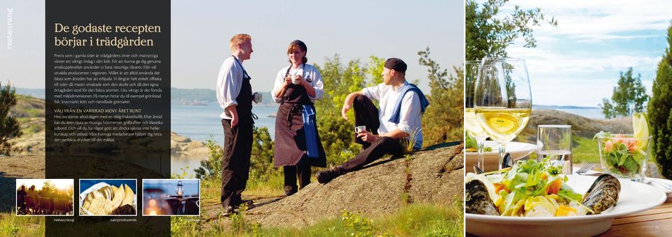 Vi längtar helt enkelt tillbaka till tider då maten smakade som den skulle och då den egna örtagården stod för den bästa aromen. Lika viktigt är det förstås med miljödimensionen.