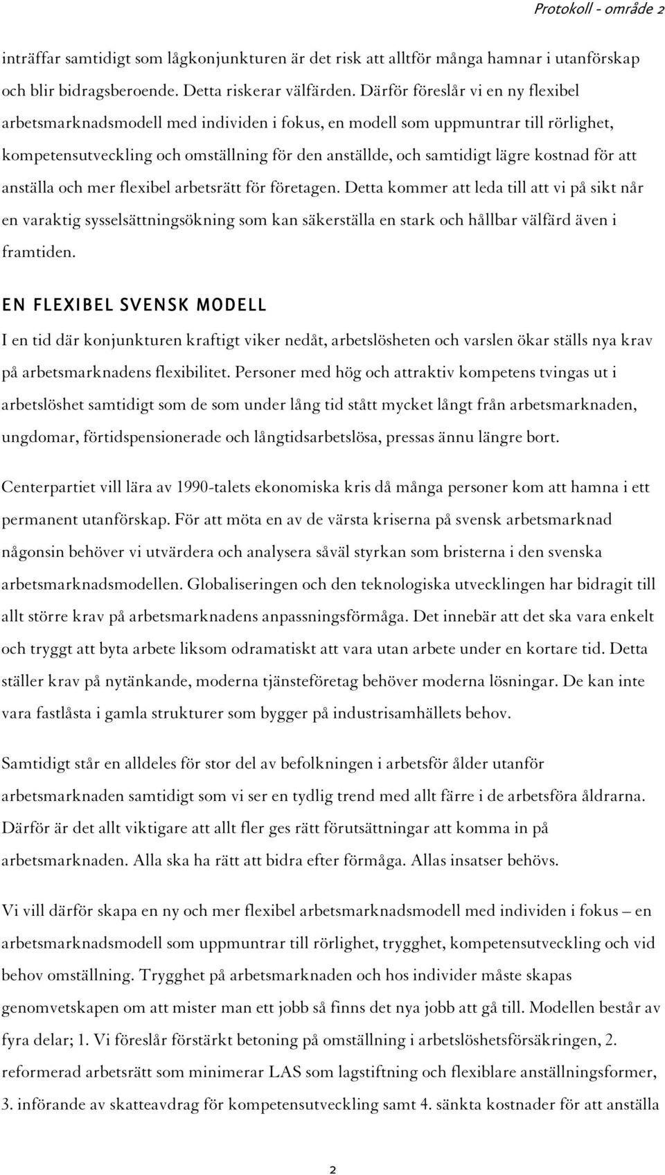 kostnad för att anställa och mer flexibel arbetsrätt för företagen.