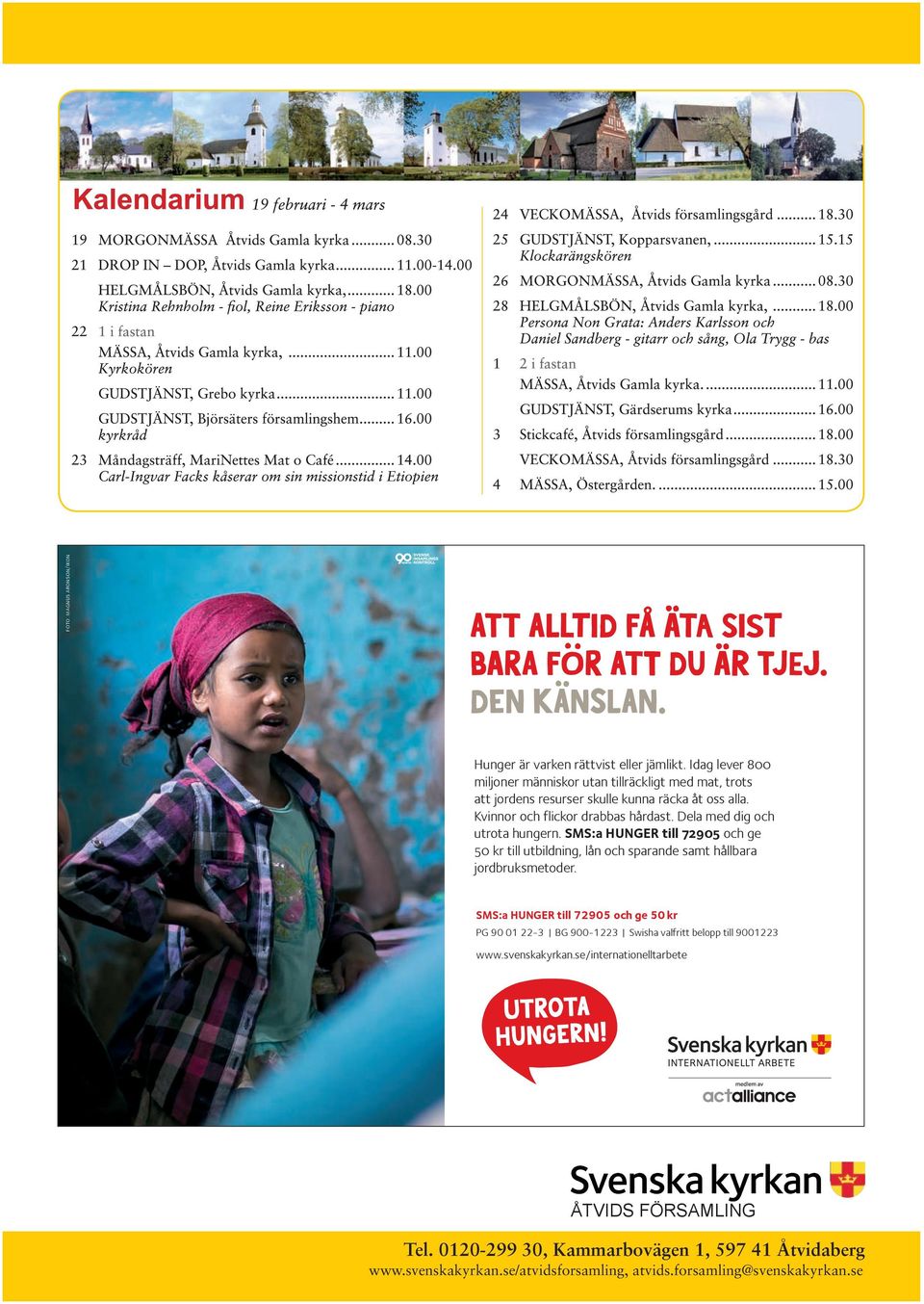 Dela med dig och utrota hungern. SMS:a HUNGER till 72905 och ge 50 kr till utbildning, lån och sparande samt hållbara jordbruksmetoder.