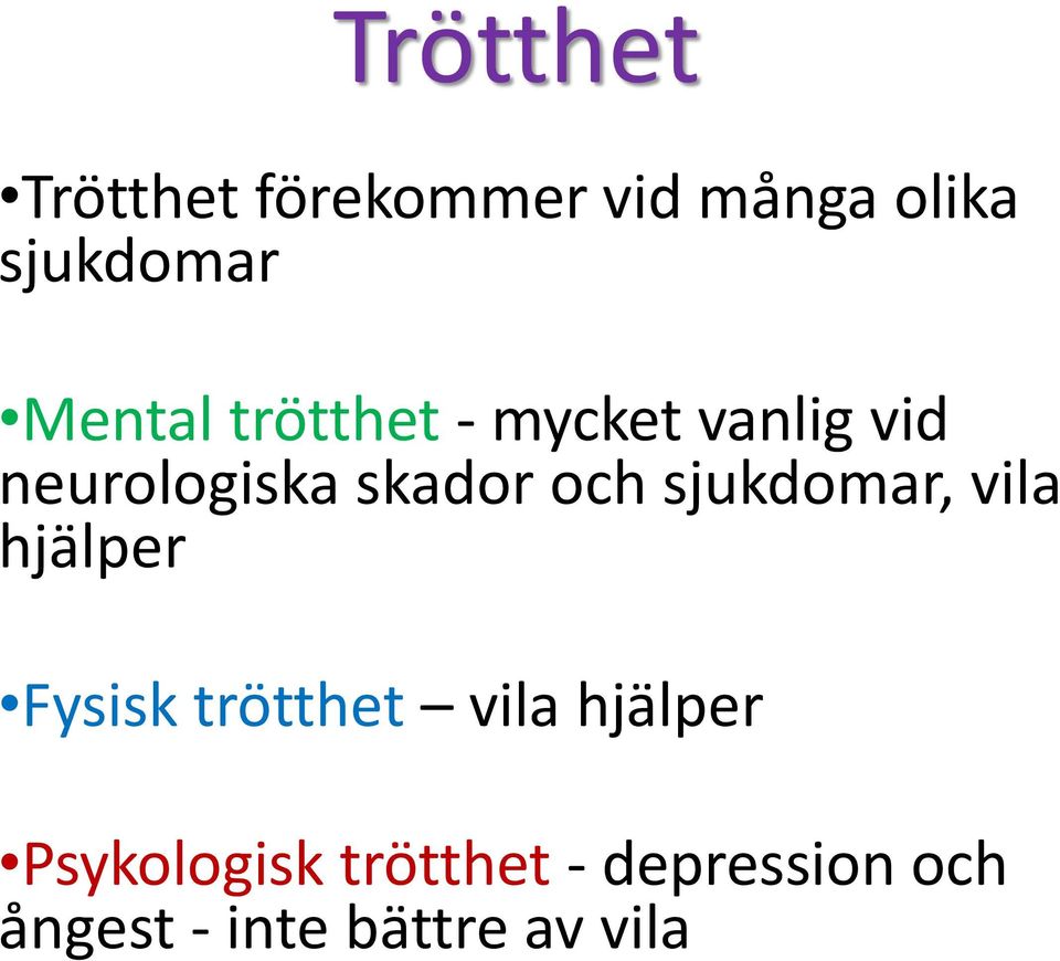 och sjukdomar, vila hjälper Fysisk trötthet vila hjälper