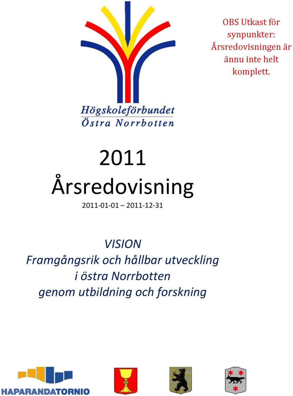 2011 Årsredovisning 2011-01-01 2011-12-31 VISION