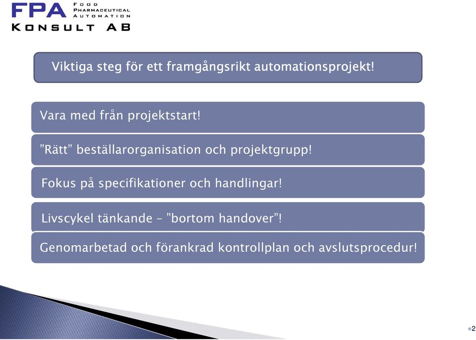 Rätt beställarorganisation och projektgrupp!