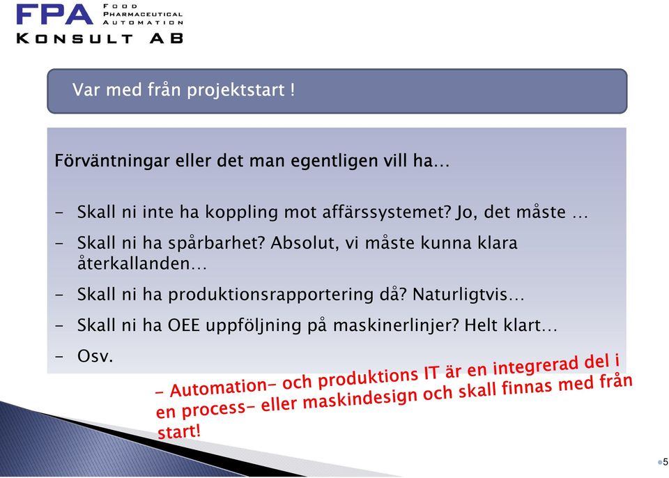 affärssystemet? Jo, det måste - Skall ni ha spårbarhet?