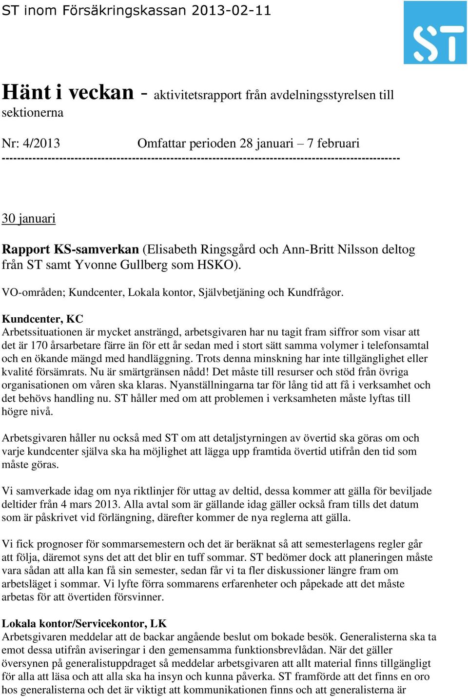 Yvonne Gullberg som HSKO). VO-områden; Kundcenter, Lokala kontor, Självbetjäning och Kundfrågor.