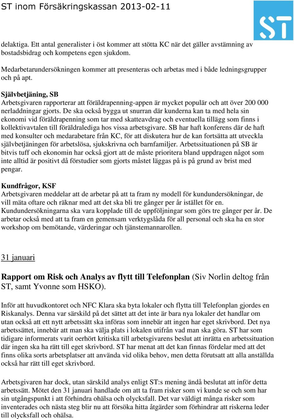 Självbetjäning, SB Arbetsgivaren rapporterar att föräldrapenning-appen är mycket populär och att över 200 000 nerladdningar gjorts.