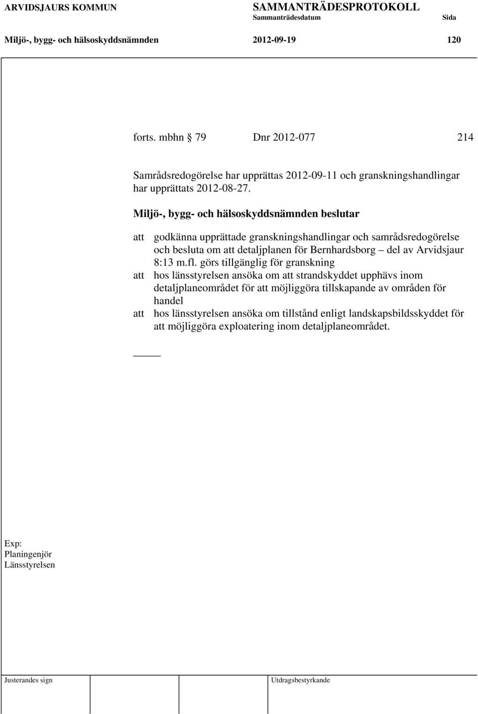 Miljö-, bygg- och hälsoskyddsnämnden beslutar att godkänna upprättade granskningshandlingar och samrådsredogörelse och besluta om att detaljplanen för Bernhardsborg del av