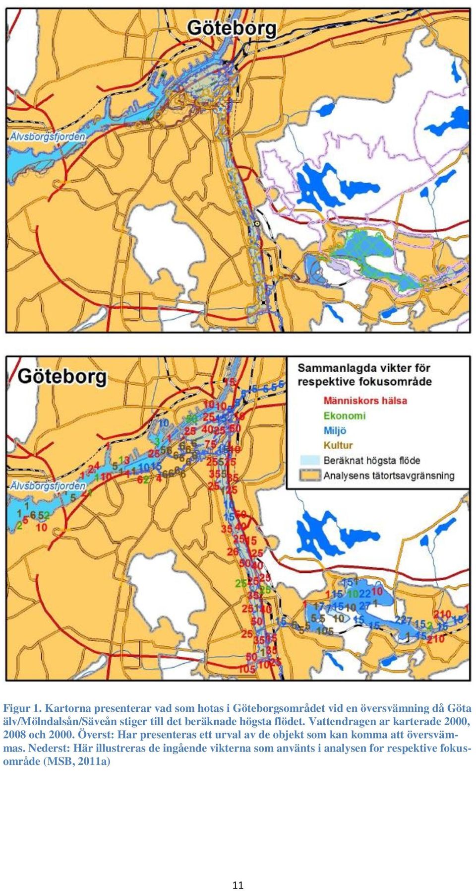 älv/mölndalsån/säveån stiger till det beräknade högsta flödet.