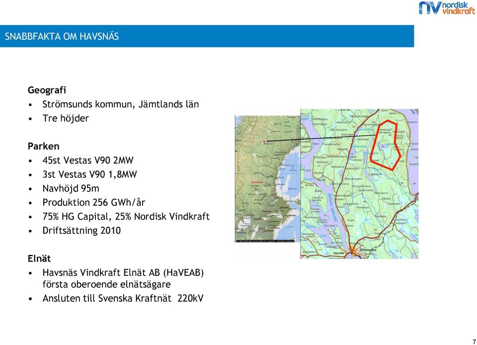 GWh/år 75% HG Capital, 25% Nordisk Vindkraft Driftsättning 2010 Elnät Havsnäs