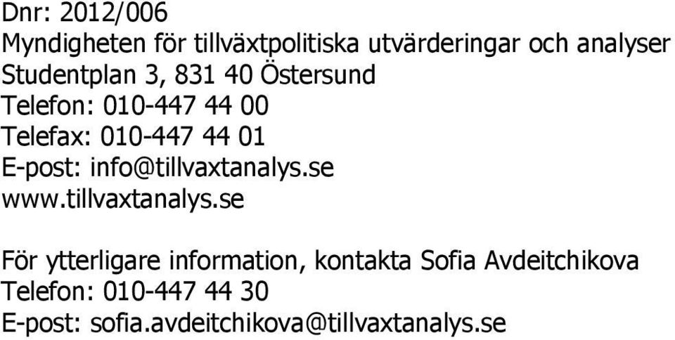 E-post: info@tillvaxtanalys.