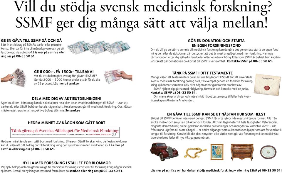 Vet du att du kan göra avdrag för gåvor till SSMF? Ger du 2 000 6 000 kronor under ett år får du dra av 25 procent. Läs mer på ssmf.se DELA MED DIG AV AKTIEUTDELNINGEN!