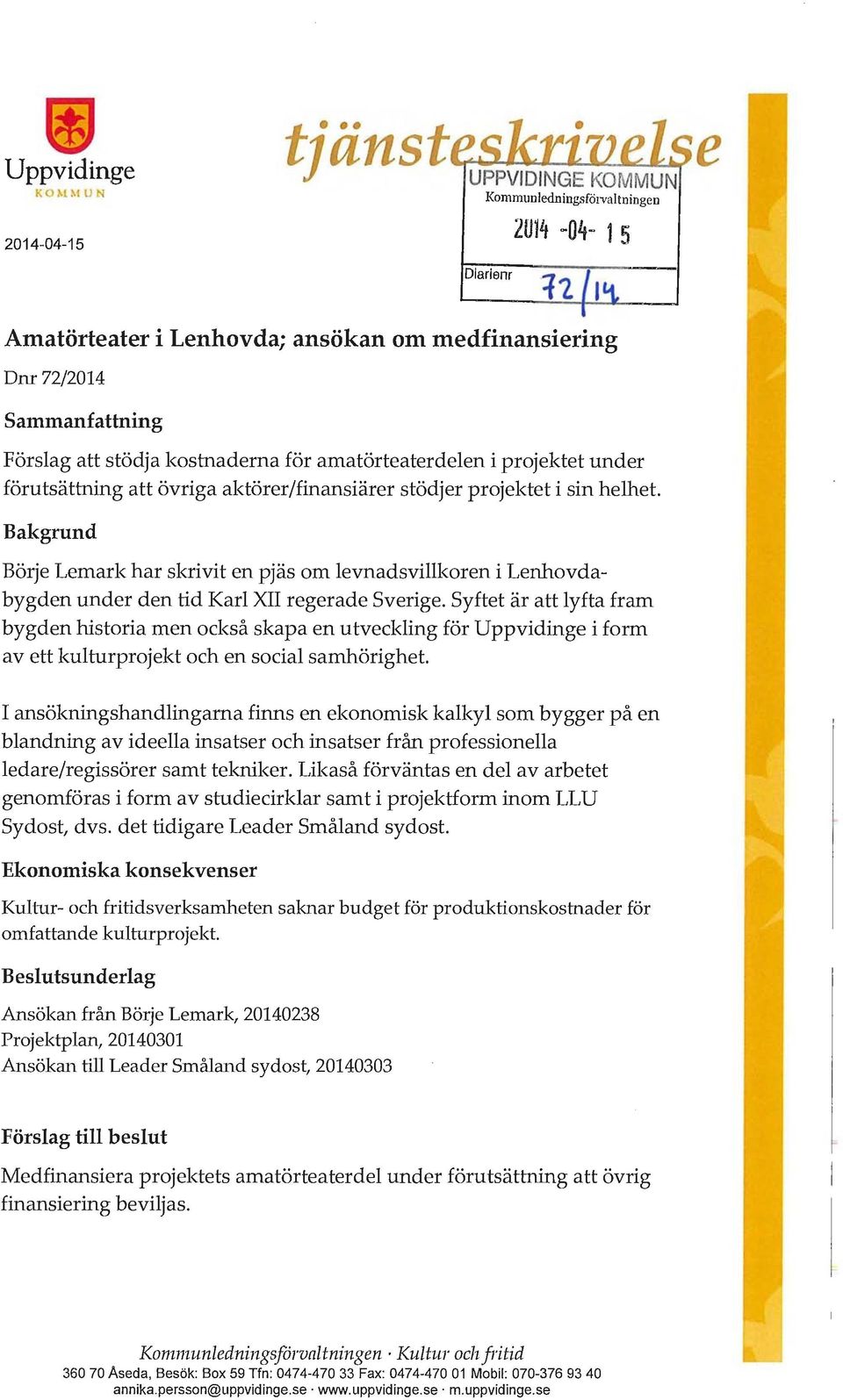 Bakgrund Börje Lemark har skrivit en pjäs om levnadsvillkoren i Lenhovdabygden under den tid Karl XII regerade Sverige.