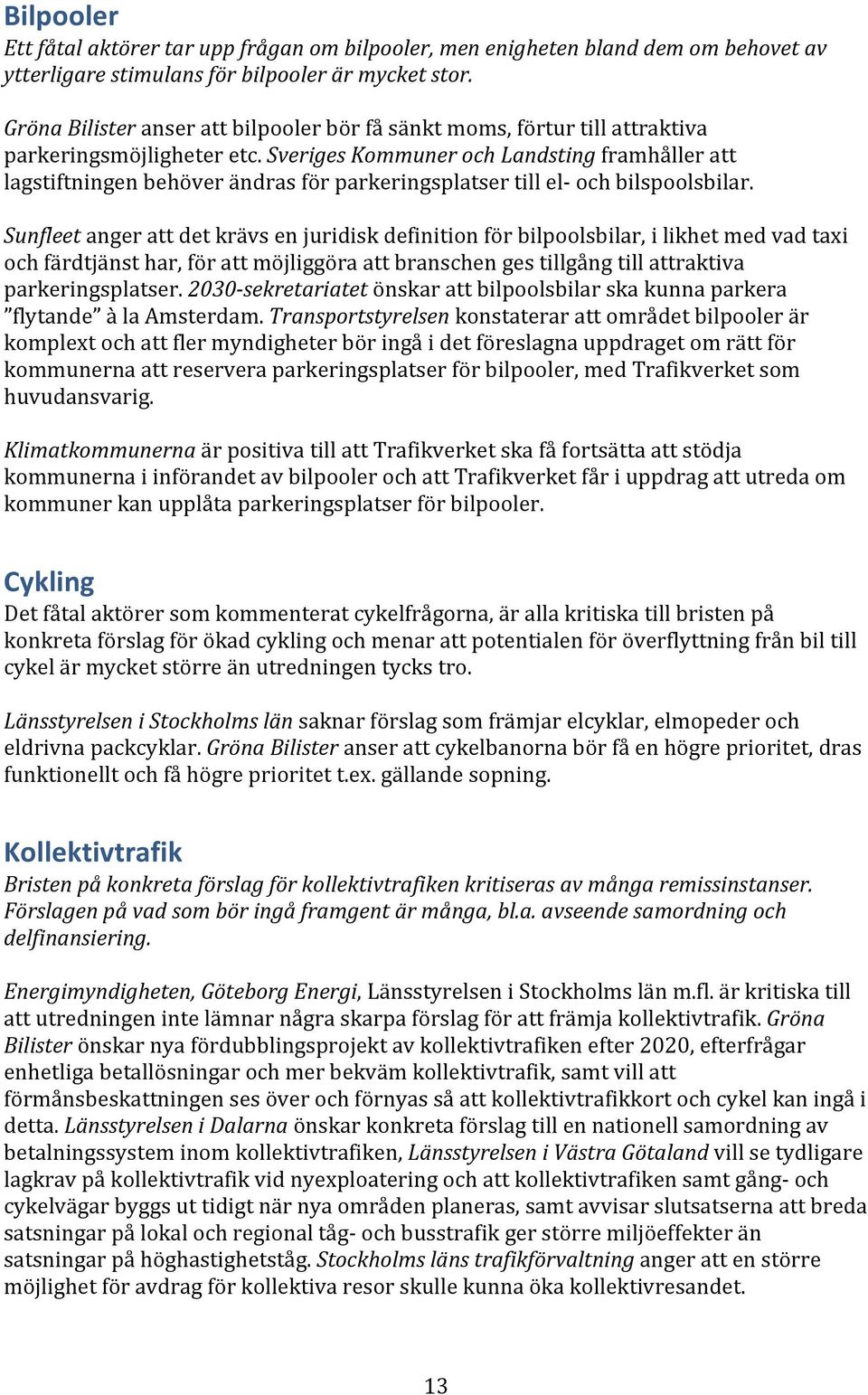 Sveriges Kommuner och Landsting framhåller att lagstiftningen behöver ändras för parkeringsplatser till el- och bilspoolsbilar.