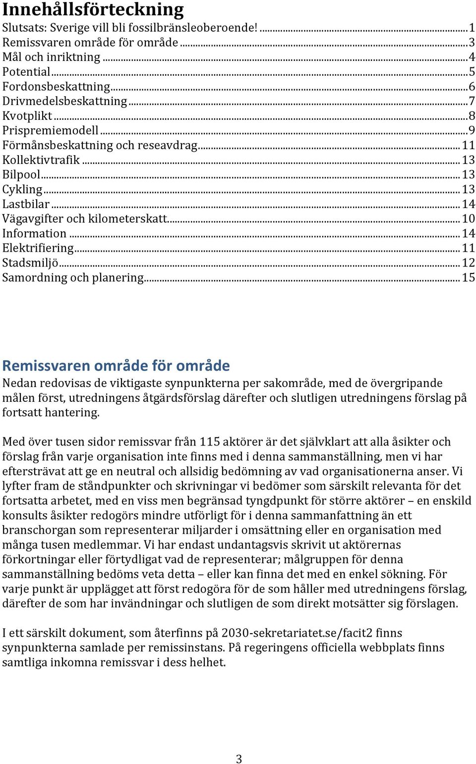 .. 14 Elektrifiering... 11 Stadsmiljö... 12 Samordning och planering.