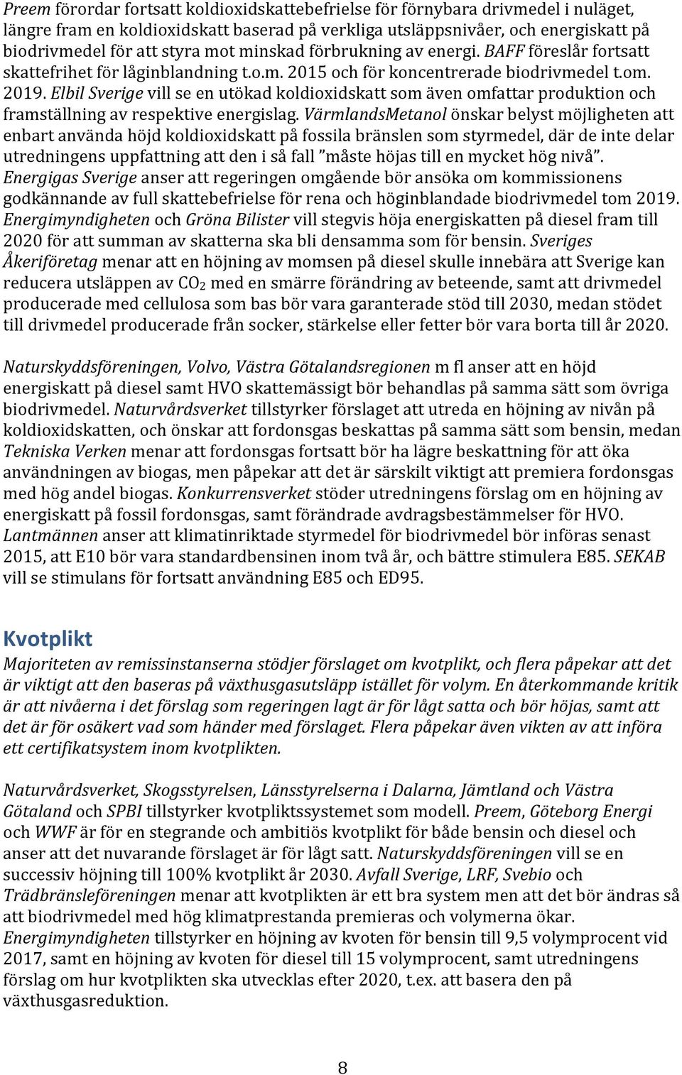 Elbil Sverige vill se en utökad koldioxidskatt som även omfattar produktion och framställning av respektive energislag.