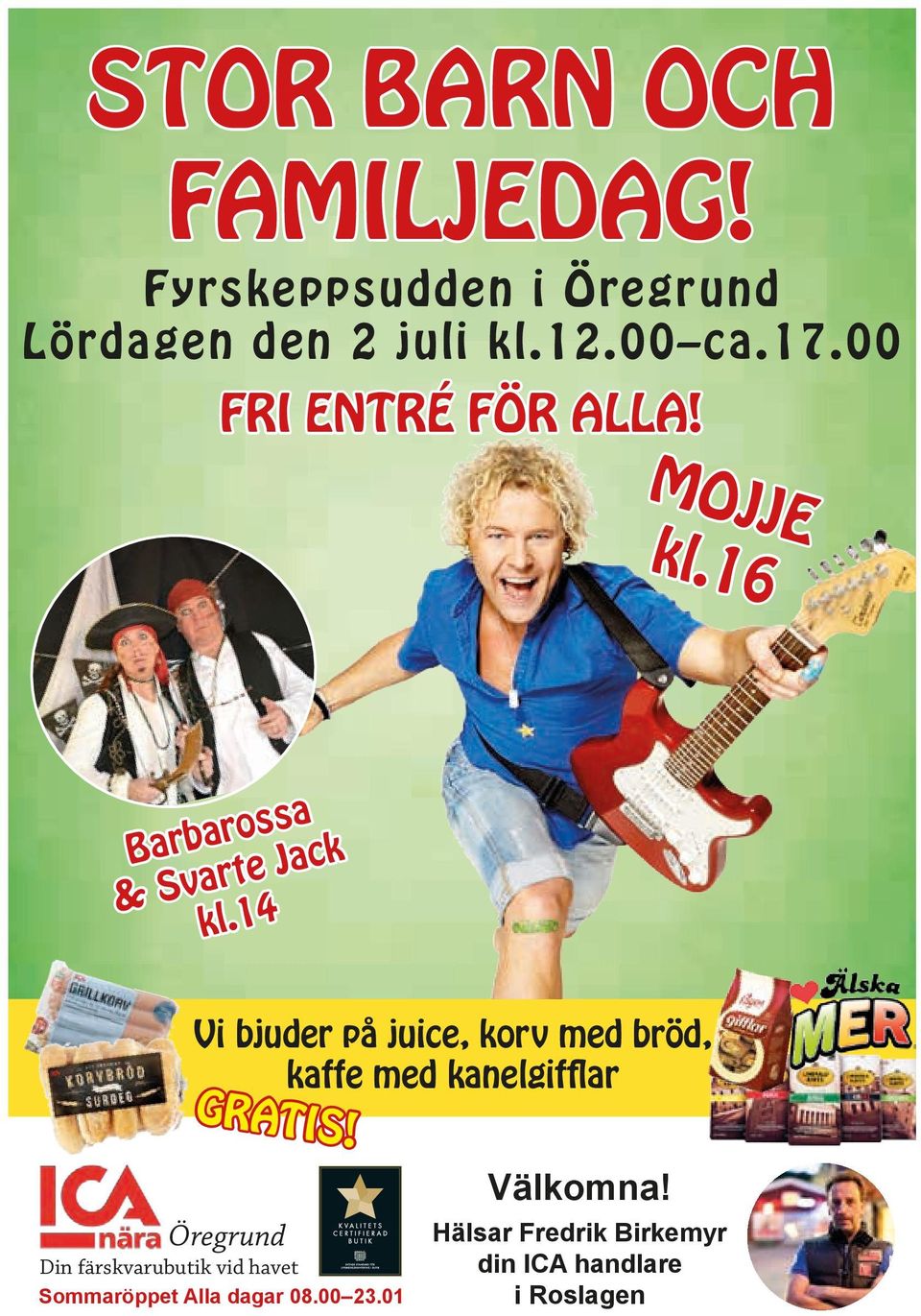 14 Vi bjuder på juice, korv med bröd, kaffe med kanelgifflar GRATIS!