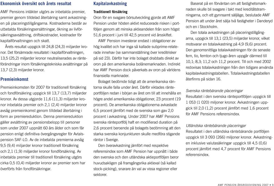 Årets resultat uppgick till 24,8 (24,3) miljarder kronor.