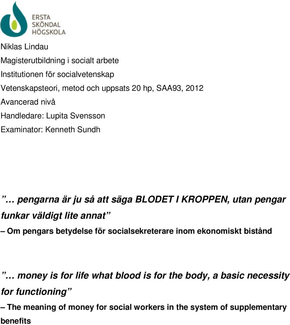 utan pengar funkar väldigt lite annat Om pengars betydelse för socialsekreterare inom ekonomiskt bistånd money is for life what