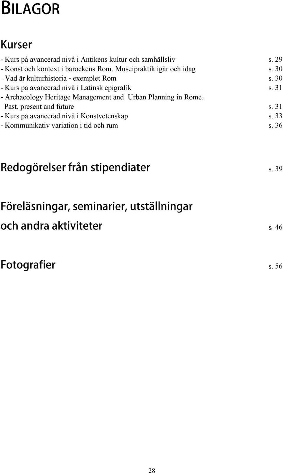 30 - Kurs på avancerad nivå i Latinsk epigrafik s.