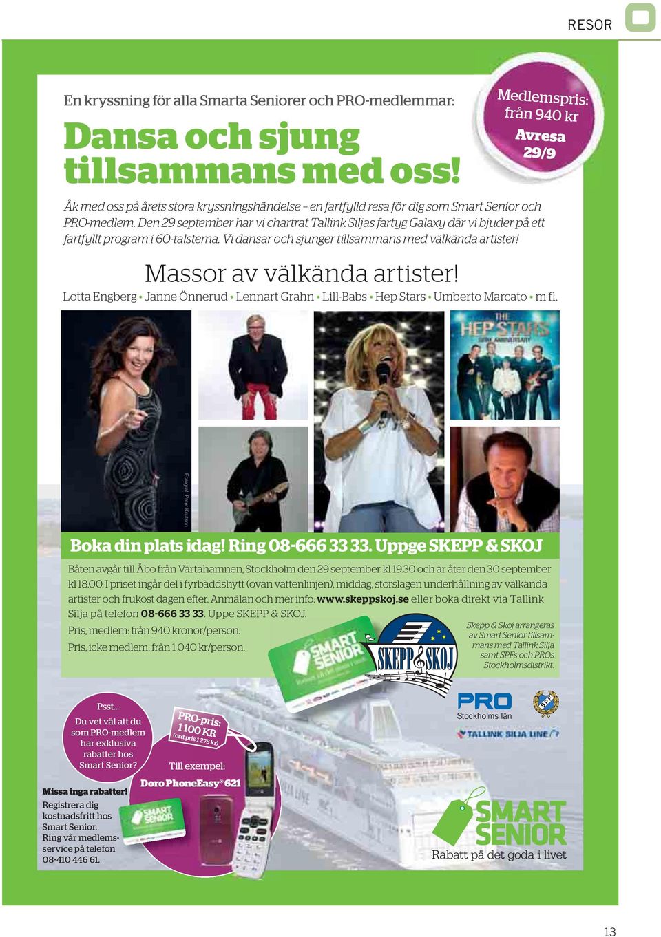 Den 29 september har vi chartrat Tallink Siljas fartyg Galaxy där vi bjuder på ett fartfyllt program i 60-talstema. Vi dansar och sjunger tillsammans med välkända artister!