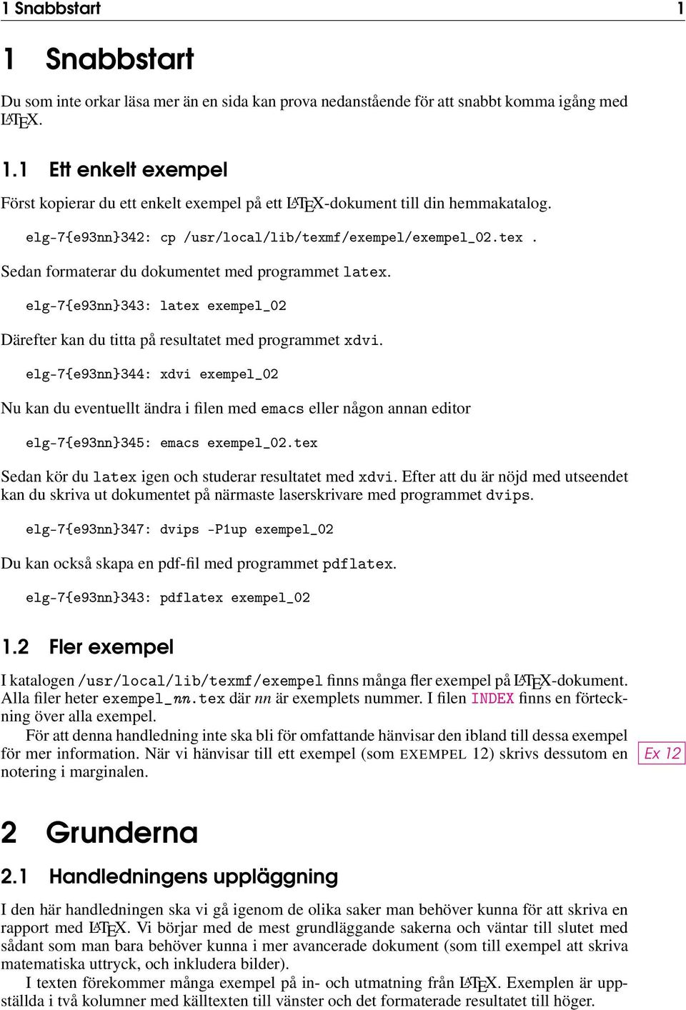 elg-7{e93nn}343: latex exempel_02 Därefter kan du titta på resultatet med programmet xdvi.