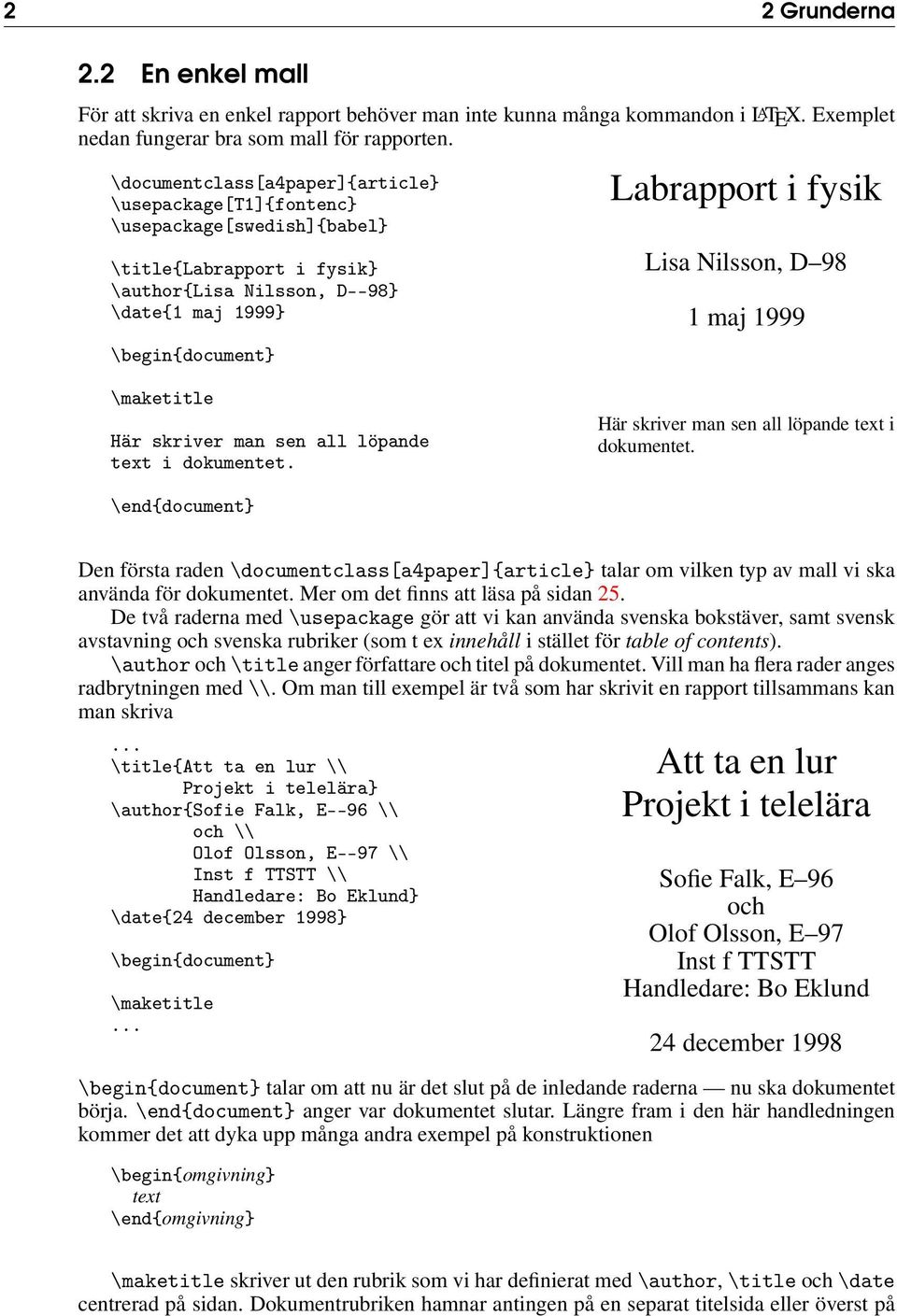 Lisa Nilsson, D 98 1 maj 1999 \maketitle Här skriver man sen all löpande text i dokumentet.