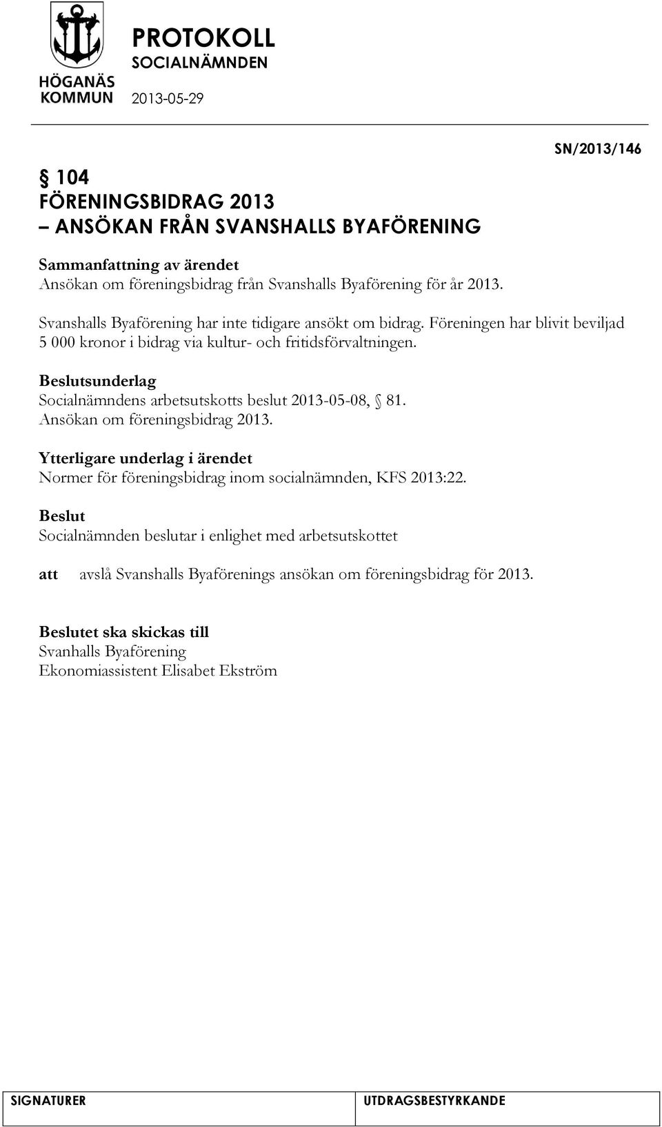 sunderlag Socialnämndens arbetsutskotts beslut 2013-05-08, 81. Ansökan om föreningsbidrag 2013.