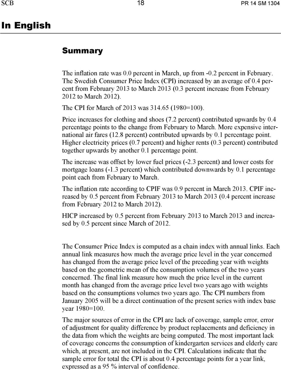 2 percent) contributed upwards by 0.4 percentage points to the change from February to March. More expensive international air fares (12.8 percent) contributed upwards by 0.1 percentage point.